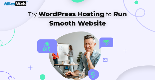 Try WordPress Hosting to Run Smooth Website